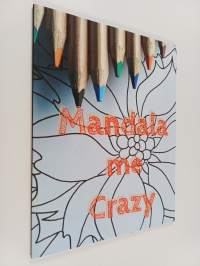 Mandala Me Crazy - Mandala Coloring Book for All Ages