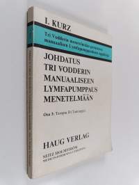 Johdatus tri Vodderin manuaaliseen lymfapumppausmenetelmään : Osa 3 : Terapia II (tautioppi)