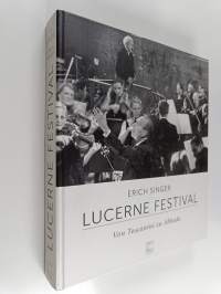 Lucerne Festival - von Toscanini zu Abbado