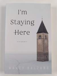 I&#039;m Staying Here - A Novel