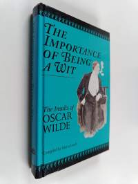 The Importance of Being a Wit - The Insults of Oscar Wilde