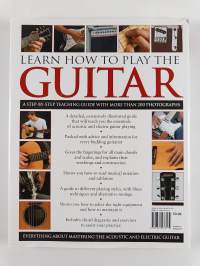 Learn how to play the guitar : a step-by-step teaching guide with more than 200 photographs