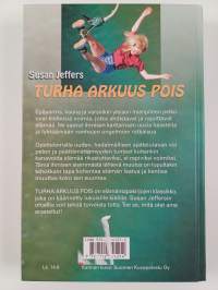 Turha arkuus pois