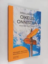 Sinullakin on oikeus onnistua : pehmeä muutos - muutoksen uusi mindset