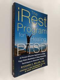 IRest Program for Healing PTSD : A Proven-Effective Approach to Using Yoga Nidra Meditation and Deep Relaxation Techniques to Overcome Trauma