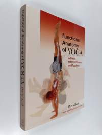 Functional anatomy of yoga : a guide for practitioners and teachers