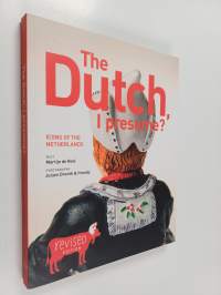 The Dutch, I Presume? - Icons of the Netherlands
