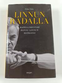 Linnun radalla Kapellimestari Hannu Linnun matkassa