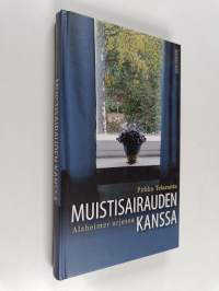 Muistisairauden kanssa : Alzheimer arjessa