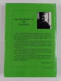Ortodoksisuus on elämää : puheita ja esitelmiä vuosilta 1945-1978