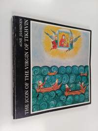 The icon of the Virgin of Tikhvin : a study of the Tikhvin monastery palladium in the Hodegetria tradition