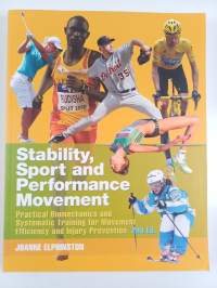 Stability, Sport, and Performance Movement - Practical Biomechanics and Systematic Training for Movement Efficacy and Injury Prevention