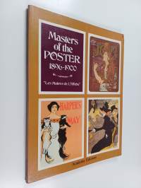 Masters of the poster 1896-1900 : reproduces the complete text and all the plates in the series &quot;Les maîtres de l&#039;affiche&quot;