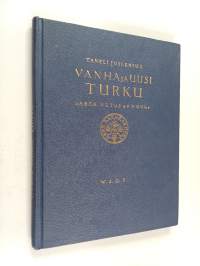 Vanha ja uusi Turku : Aboa vetus et nova