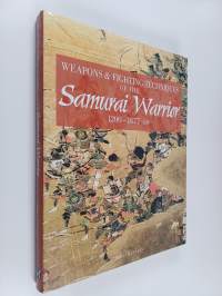 Weapons &amp; Fighting Techniques of the Samurai Warrior, 1200-1877 AD