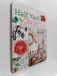Half yard Christmas : easy sewing projects using left-over pieces of fabric - Easy sewing projects using left-over pieces of fabric