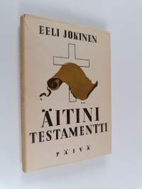 Äitini testamentti : katkelmia rukoilevan äitini elämästä