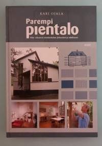 Parempi pientalo - Näin rakennat omakotitalon järkevästi ja edullisesti.(Rakentaminen, omakotitalo)