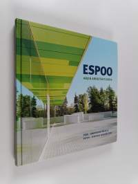 Espoo : arjen arkkitehtuuria = Esbo : arkitektur för alla = Espoo : everyday architecture