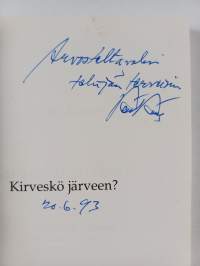 Kirveskö järveen : uforismeja ja puolen minuutin puheita vuosilta 1991-1993 (signeerattu, tekijän omiste)