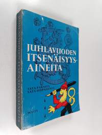 Juhlavuoden itsenäisyysaineita : 100 parasta ja 100 hupaisinta