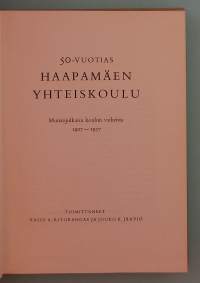 50-vuotias Haapamäen koulu - Muistojulkaisu koulun vaiheista 1907-1957.  ( Koulut, historiikki )