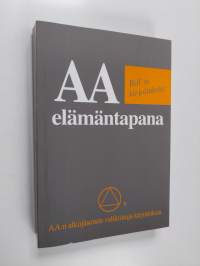 AA elämäntapana : Bill&#039;in kirjoituksia : AA:n alkujäsenen valikoituja kirjoituksia