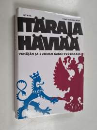 Itäraja häviää : Venäjän ja Suomen kaksi vuosisataa