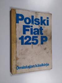 Polski Fiat 125 P : Omistajan käsikirja