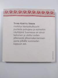 Taitoa tarvitaan - kutsumukselle uskollinen elämäntyö : käsityöneuvos Tyyne-Kerttu Virkki 1907-2000