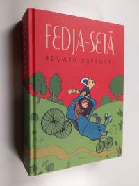 Fedja-setä : Fedja-setä, kissa ja koira ; Fedja-setä ja täti Tamara ; Fedja-setä rakastuu ; Fedja-sedän talvi ; Fedja-setä menee kouluun ; Fedja-setä ja kutsumato...