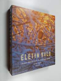 Eletyn valo : valitut runot 1978-2005