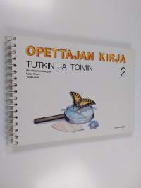 Tutkin ja toimin : ympäristöoppi 2 : Opettajan kirja