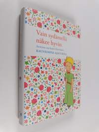 Vain sydämellä näkee hyvin : Antoine de Saint-Exupéryn kauneimpia ajatuksia