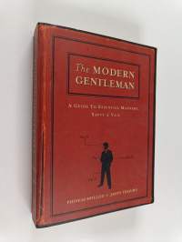 The modern gentleman a guide to essential manners, savvy &amp; vice - A guide to essential manners, savvy &amp; vice