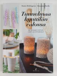 Tunnelmaa kynttilän valossa : tee itse kauniit kynttilät, lyhdyt ja kynttilänjalat