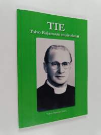 Tie : Toivo Rajamaan muistelmat