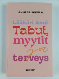 Lääkäri Anni : tabut, myytit ja terveys