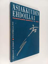 Asiakkuuden ehdoilla vai asiakkaiden armoilla