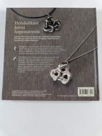 Hohdokkaat korut hopeasavesta : ohjeet ja ideat hopeakorujen tekoon = Magical metal clay jewellery