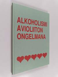 Alkoholismi avioliiton ongelmana