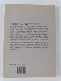Työelämän hyvät tavat : sisäpiiriläinen kertoo, kuinka menestyä todellisessa yritysprotokollan ja valtapolitiikan maailmassa