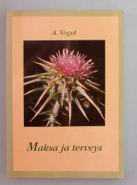 Maksa ja terveys.  (Hyvinvointikirjat, terveys, ruokavaliot, elämäntapaohjeet , vaihtoehtohoidot )