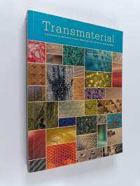 Transmaterial : a catalog of materials that redefine our physical environment