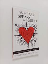 The Heart Speaks to the Mind - Wisdom Stories from the World&#039;s Great Masters