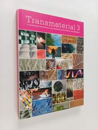 Transmaterial 3 - A Catalog of Materials that Redefine Our Physical Environment