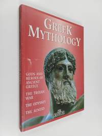 Greek Mythology - Gods and Heroes of Ancient Greece ; the Trojan War ; the Odyssey ; the Aeneid
