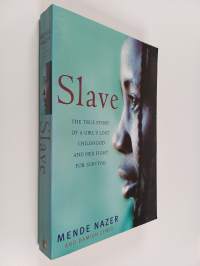 Slave - The True Story of a Girl&#039;s Lost Childhood and Her Fight for Survival