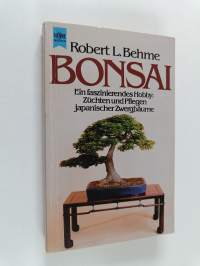 Bonsai : Ein faszinierendes Hobby ; Züchten und Pflegen japanischer Zwergbäume