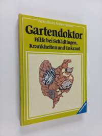 Gartendoktor : Hilfe bei Schädlingen, Krankheiten und Unkraut